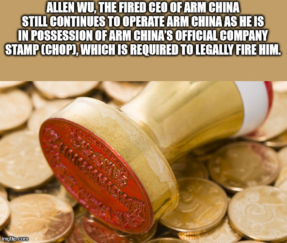 superfood - Allen Wu, The Fired Ceo Of Arm China Still Continues To Operate Arm China As He Is In Possession Of Arm China'S Official Company Stamp Chop, Which Is Required To Legally Fire Him. imgflip.com