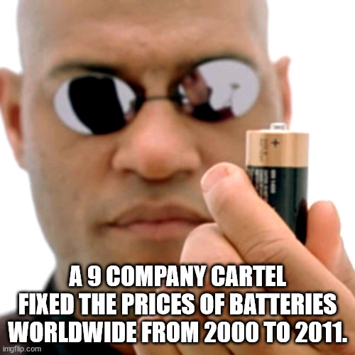 morpheus battery quote - A9 Company Cartel Fixed The Prices Of Batteries Worldwide From 2000 To 2011. imgflip.com