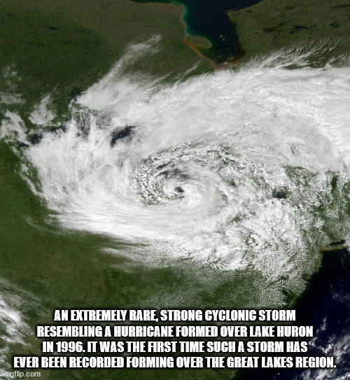 tropical cyclone - An Extremely Rare, Strong Cyclonic Storm Resembling A Hurricane Formed Over Lake Huron In 1996. It Was The First Time Such A Storm Has Ever Been Recorded Forming Over The Great Lakes Region. megflip.com