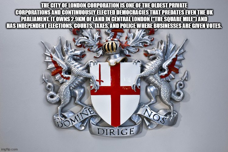 city of london - The City Of London Corporation Is One Of The Oldest Private Corporations And Continuously Elected Democracies That Predates Even The Uk Parliament It Owns M Of Land In Central London The Square Mile" And Has Independent Elections, Courts,