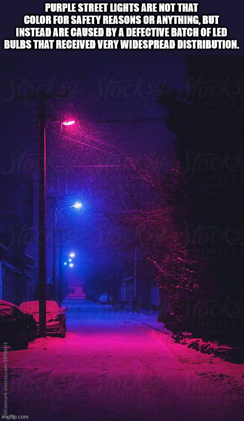 light - Purple Street Lights Are Not That Color For Safety Reasons Or Anything, But Instead Are Caused By A Defective Batch Of Led Bulbs That Received Very Widespread Distribution. Socken Socken clock Wizemark stocksy.com1898641 imgflip.com