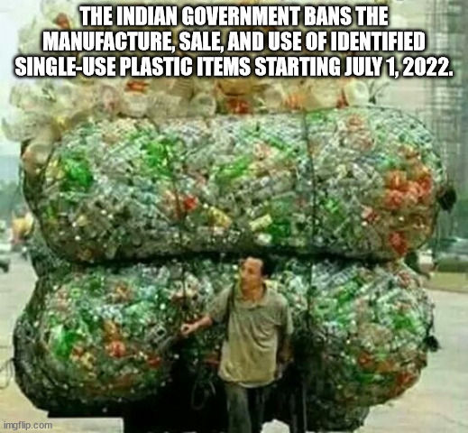 plastic bottle memes - The Indian Government Bans The Manufacture, Sale, And Use Of Identified SingleUse Plastic Items Starting . imgflip.com