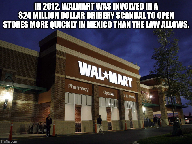 In 2012, Walmart Was Involved In A $24 Million Dollar Bribery Scandal To Open Stores More Quickly In Mexico Than The Law Allows. Walmart Pharmacy Optical 1Hr. Photo imgflip.com