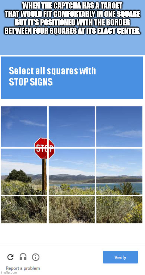 sky - When The Captcha Has A Target That Would Fit Comfortably In One Square But It'S Positioned With The Border Between Four Squares At Its Exact Center. Select all squares with Stop Signs Stop Verify Report a problem imgflip.com