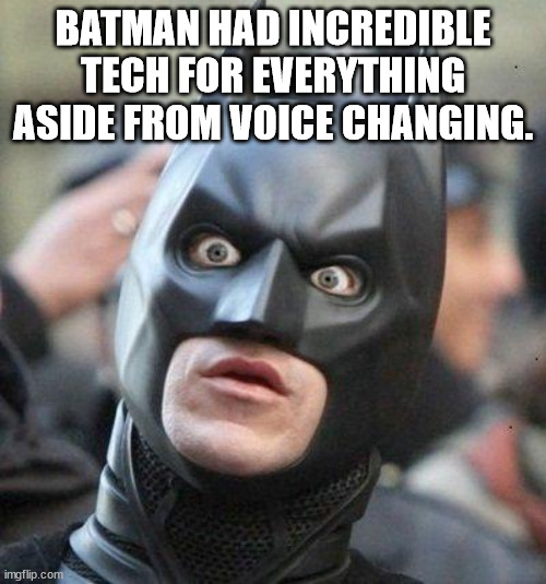 batman surprised meme - Batman Had Incredible Tech For Everything Aside From Voice Changing. imgflip.com