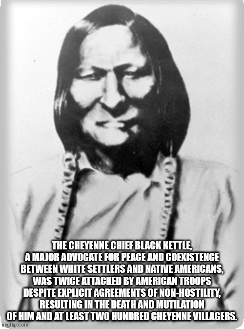 hickory house restaurant - The Cheyenne Chief Black Kettle, A Major Advocate For Peace And Coexistence Between White Settlers And Native Americans, Was Twice Attacked By American Troops Despite Explicit Agreements Of NonHostility, Resulting In The Death A