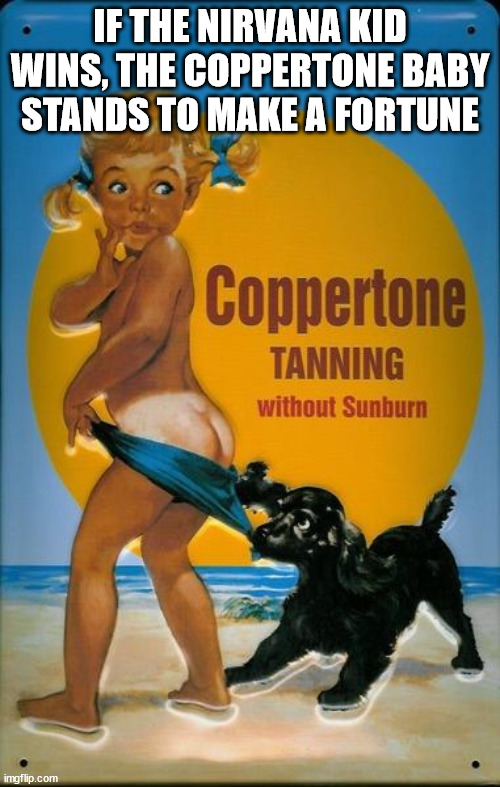 coppertone vintage ad - If The Nirvana Kid Wins, The Coppertone Baby Stands To Make A Fortune Coppertone Tanning without Sunburn imgflip.com
