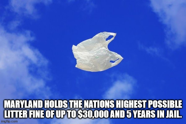 sky - Maryland Holds The Nations Highest Possible Litter Fine Of Up To $30,000 And 5 Years In Jail. imgflip.com