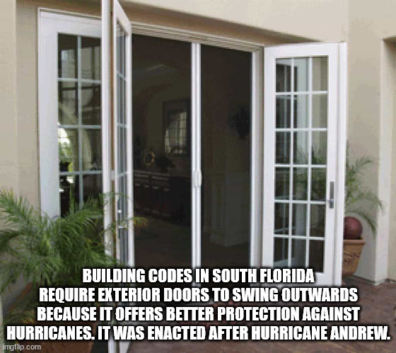 double french doors with screens - Building Codes In South Florida Require Exterior Doors To Swing Outwards Because It Offers Better Protection Against Hurricanes. It Was Enacted After Hurricane Andrew. imgflip.com