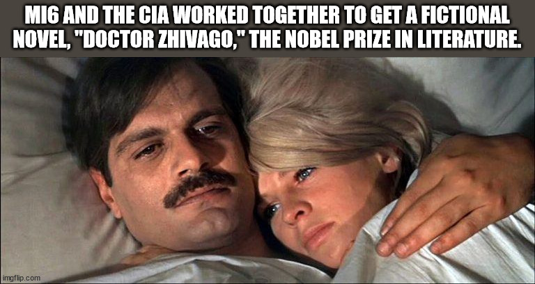 dr živago - Mig And The Cia Worked Together To Get A Fictional Novel, "Doctor Zhivago," The Nobel Prize In Literature. imgflip.com