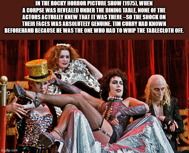 fun facts - rocky horror picture show drive - In The Rocky Horror Picture Show 1975, When A Corpse Was Revealed Under The Dining Table, None Of The Actors Actually Knew That It Was ThereSo The Shock On Their Faces Was Absolutely Genuine Tim Curry Had Know