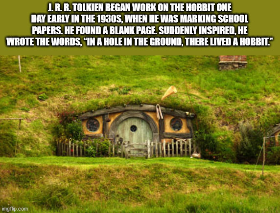 fun facts - grass - J.R.R. Tolkien Began Work On The Hobbit One Day Early In The 1930S, When He Was Marking School Papers. He Found A Blank Page. Suddenly Inspired, He Wrote The Words, "In A Hole In The Ground, There Lived A Hobbit." fil imgflip.com