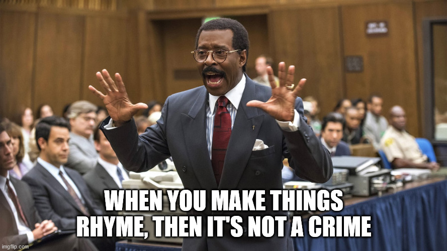 shower thoughts - courtney b vance johnnie cochran - maisha When You Make Things Rhyme, Then It'S Not A Crime imgflip.com