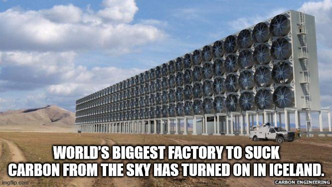 carbon engineering - World'S Biggest Factory To Suck Carbon From The Sky Has Turned On In Iceland. imgflip.com Carbon Engineering