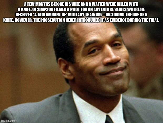 99 problems oj meme - A Few Months Before His Wife And A Waiter Were Killed With A Knife, Oj Simpson Filmed A Pilot For An Adventure Series Where He Received A Fair Amount Of Military Training Including The Use Of A Knife. However, The Prosecution Never I