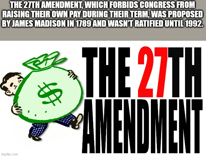 money clipart - The 27TH Amendment, Which Forbids Congress From Raising Their Own Pay During Their Term, Was Proposed By James Madison In 1789 And Wasn'T Ratified Until 1992. um $ The 27TH Amendment imgflip.com