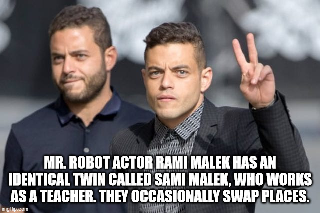 rami malek twin - Mr. Robot Actor Rami Malek Has An Identical Twin Called Sami Malek, Who Works As A Teacher. They Occasionally Swap Places. imgflip.com