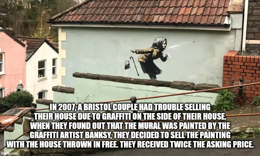 banksy bristol house - In 2007, A Bristol Couple Had Trouble Selling Their House Due To Graffiti On The Side Of Their House. When They Found Out That The Mural Was Painted By The Graffiti Artist Banksy, They Decided To Sell The Painting With The House Thr