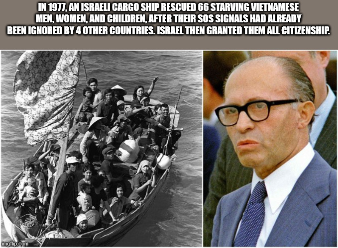 interesting facts - fun facts - vietnam war refugees free - In 1977, An Israeli Cargo Ship Rescued 66 Starving Vietnamese Men, Women, And Children, After Their Sos Signals Had Already Been Ignored By 4 Other Countries. Israel Then Granted Them All Citizen