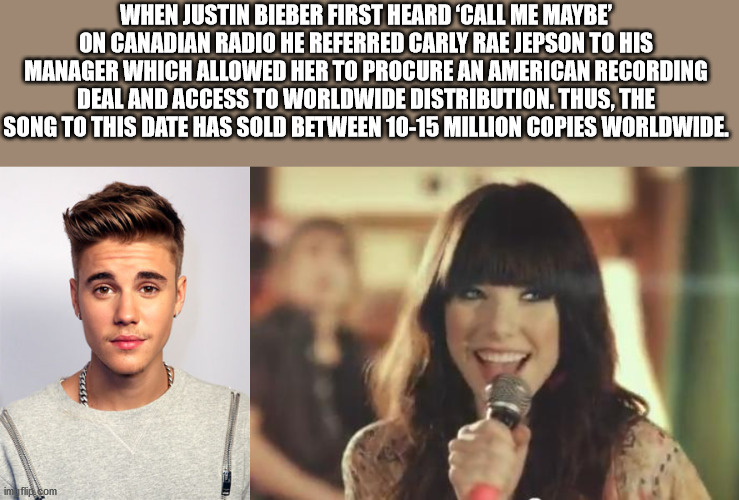 interesting facts - fun facts - lets connect meme - When Justin Bieber First Heard 'Call Me Maybe' On Canadian Radio He Referred Carly Rae Jepson To His Manager Which Allowed Her To Procure An American Recording Deal And Access To Worldwide Distribution. 