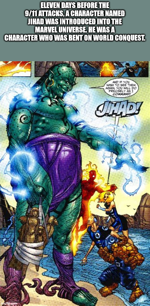 superhero - Eleven Days Before The 911 Attacks, A Character Named Jihad Was Introduced Into The Marvel Universe. He Was A Character Who Was Bent On World Conquest. And If You Wish To See Them Mean You Will Do Precsely Ag Comkand! Shad!