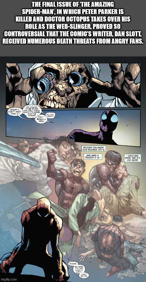 amazing spider man dying wish - The Final Issue Of The Amazing SpiderMan', In Which Peter Parker Is Killed And Doctor Octopus Takes Over His Role As The WebSlinger, Proved So Controversial That The Comic'S Writer, Dan Slott, Received Numerous Death Threat