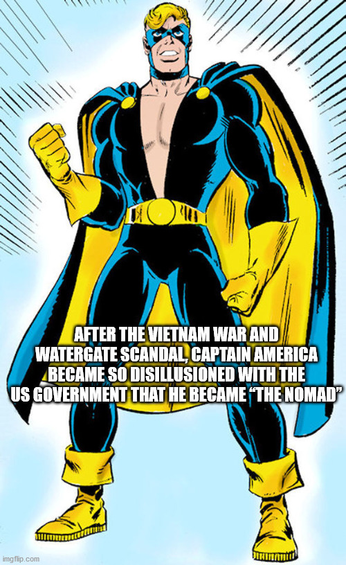 captain america nomad - After The Vietnam War And Watergate Scandal, Captain America Became So Disillusioned With The Us Government That He Became "The Nomad" imgflip.com