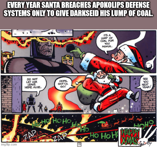 santa dc universe - Every Year Santa Breaches Apokolips Defense Systems Only To Give Darkseid His Lump Of Coal. Its A Wmp Of Coal For You Again. 2012 Do Not Let Hm Leave Here Alime. Oops. Gotta Go! See You Next Year! List Hos Ho Ho 2 Ho Ho .Ho Hoh Happy H