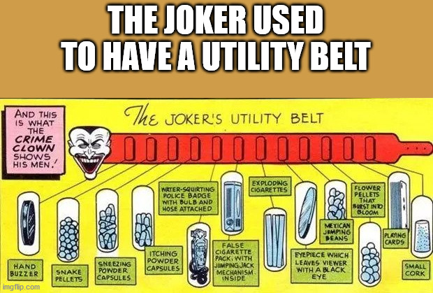 The Joker Used To Have A Utility Belt And This Is What The Crime Clown Shows His Men.' The Joker'S Utility Belt OOO00000000 eer Exploding Cigarettes WaterSquirting Polke Badge With Bulb And Hose Attached Flower Pellets That Barst Into Bloom Mexican Jampin