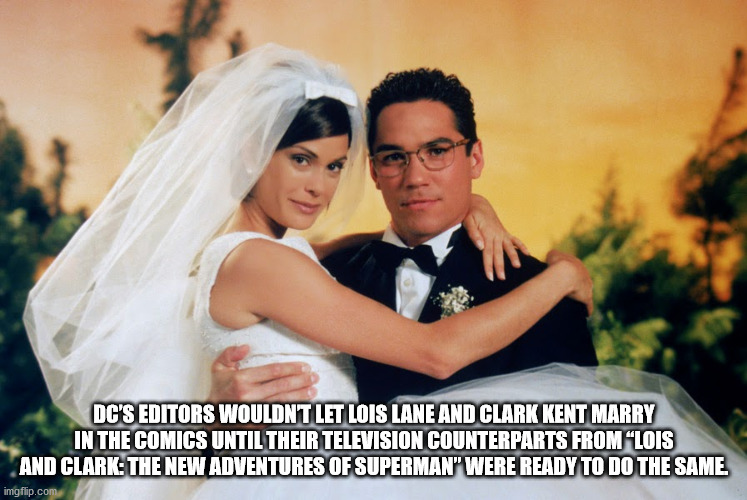 dean cain et teri hatcher - Dc'S Editors Wouldnt Let Lois Lane And Clark Kent Marry In The Comics Until Their Television Counterparts From "Lois And Clark The New Adventures Of Superman" Were Ready To Do The Same imgflip.com