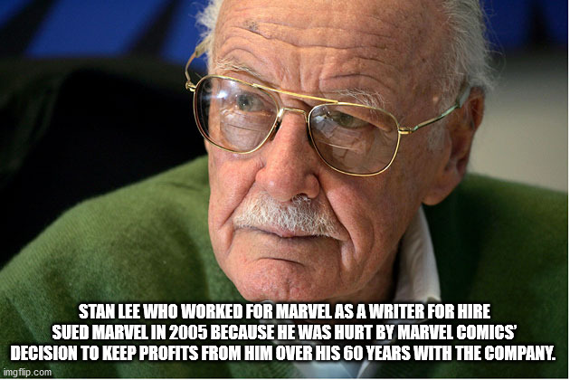 archaic rap - Stan Lee Who Worked For Marvel As A Writer For Hire Sued Marvel In 2005 Because He Was Hurt By Marvel Comics Decision To Keep Profits From Him Over His 60 Years With The Company. imgflip.com