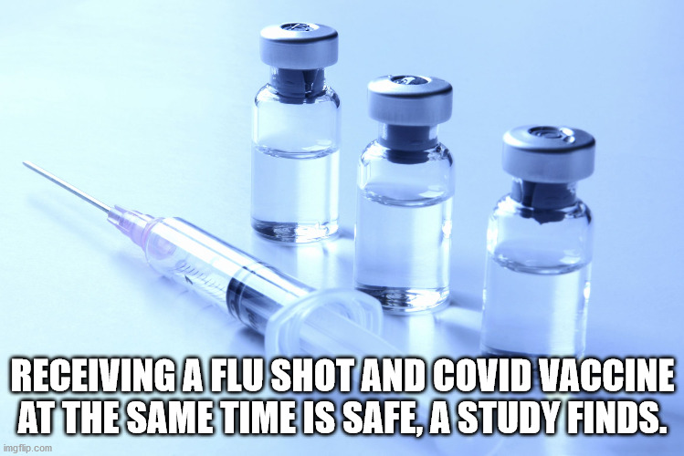 covid 19 vaccines memes - Receiving A Flushot And Covid Vaccine At The Same Time Is Safe, A Study Finds. imgflip.com