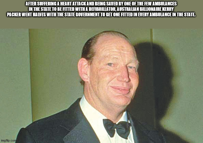 fun facts - interesting facts - kerry packer - After Suffering A Heart Attack And Being Saved By One Of The Few Ambulances In The State To Be Fitted With A Defibrillator, Australian Billionaire Kerry Packer Went Halves With The State Government To Get One