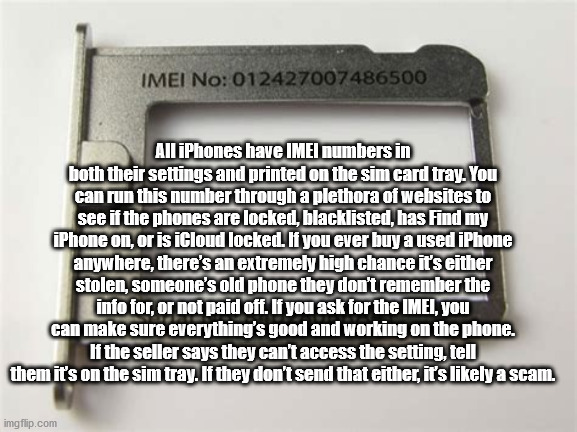anti joke chicken - Imei No 012427007486500 All iPhones have Imei numbers in both their settings and printed on the sim card tray. You can run this number through a plethora of websites to see if the phones are locked, blacklisted, has Find my iPhone on, 