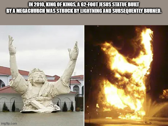 king of kings - In 2010, King Of Kings, A 62Foot Jesus Statue Built By A Megachurch Was Struck By Lightning And Subsequently Burned. Inry imgflip.com