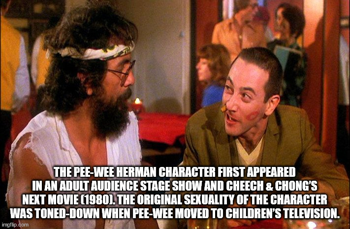 cheech and chong hamburger - The PeeWee Herman Character First Appeared In An Adult Audience Stage Show And Cheech & Chong'S Next Movie 1980. The Original Sexuality Of The Character Was TonedDown When PeeWee Moved To Children'S Television. imgflip.com