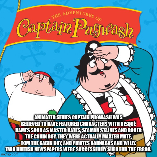 captain pugwash - The Adventures Of Captajn Pugwash Animated Series Captain Pugwash Was Believed To Have Featured Characters With Risqu Names Such As Master Bates, Seaman Staines And Roger The Cabin Boy They Were Actually Master Mate, Tom The Cabin Boy, A