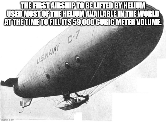 thought you were never ever - The First Airship To Be Lifted By Helium Used Most Of The Helium Available In The World At The Time To Fill Its 59,000 Cubic Meter Volume. Linaloy 67 "imgflip.com