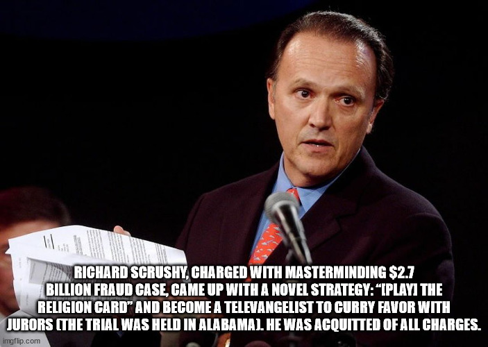 public speaking - Richard Scrushy, Charged With Masterminding $2.7 Billion Fraud Case, Came Up With A Novel Strategy "Iplayi The Religion Card" And Become A Televangelist To Curry Favor With Jurors The Trial Was Held In Alabama. He Was Acquitted Of All Ch