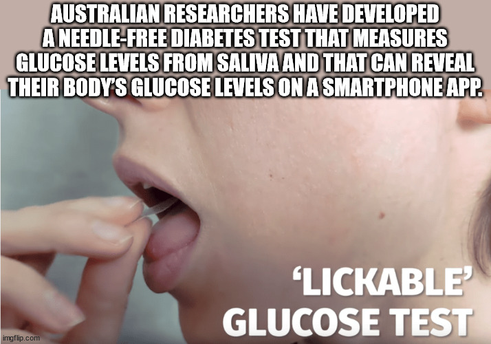 fun facts - can i haz cheezburger - Australian Researchers Have Developed A NeedleFree Diabetes Test That Measures Glucose Levels From Saliva And That Can Reveal Their Body'S Glucose Levels On A Smartphone App. 'Lickable Glucose Test imgflip.com
