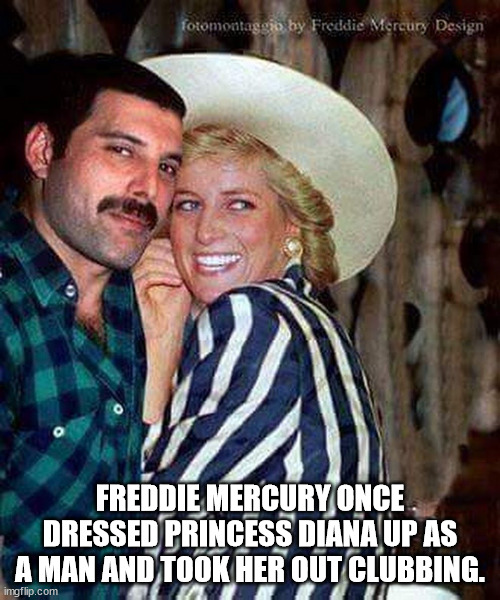 cool facts - fun facts - diana e freddie mercury - foromontaggio by Freddie Mercury Design Freddie Mercury Once Dressed Princess Diana Up As A Man And Took Her Out Clubbing. imgflip.com