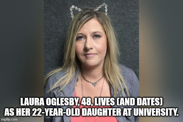 all my bitches love me - Laura Oglesby, 48, Lives And Dates As Her 22YearOld Daughter At University. imgflip.com