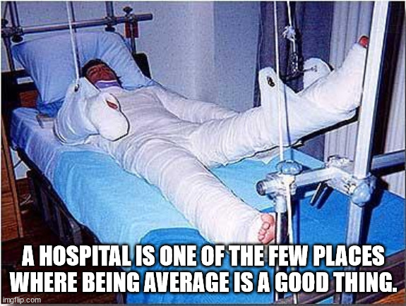 shower thoughts - st louis blues - A Hospital Is One Of The Few Places Where Being Average Is A Good Thing. imgflip.com