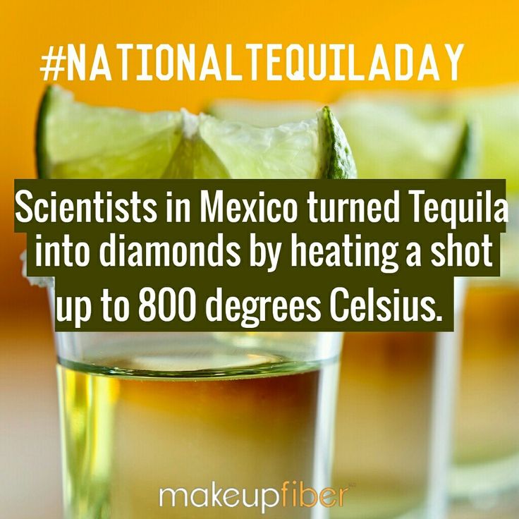 juice - Scientists in Mexico turned Tequila into diamonds by heating a shot up to 800 degrees Celsius. makeupfiber