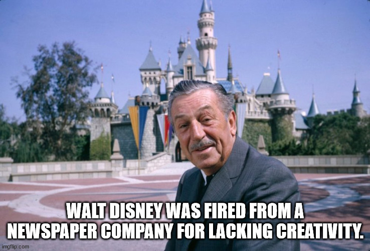 disneyland, sleeping beauty castle - Walt Disney Was Fired From A Newspaper Company For Lacking Creativity. imgflip.com