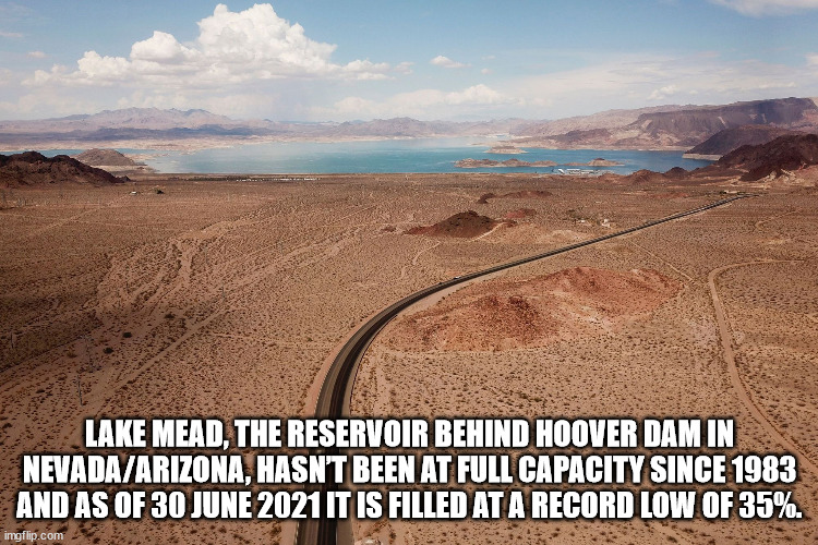 Lake Mead, The Reservoir Behind Hoover Dam In NevadaArizona, Hasn'T Been At Full Capacity Since 1983 And As Of It Is Filled At A Record Low Of 35%. imgflip.com