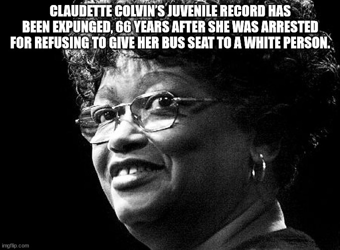 claudette colvin - Claudette Colvin'S Juvenile Record Has Been Expunged, 66 Years After She Was Arrested For Refusing To Give Her Bus Seat To A White Person. imgflip.com
