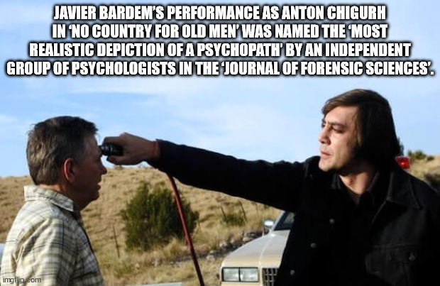 no country for old men - Javier Bardem'S Performance As Anton Chigurh In No Country For Old Men' Was Named The Most Realistic Depiction Of A Psychopath' By An Independent Group Of Psychologists In The Journal Of Forensic Sciences'. imgflip som