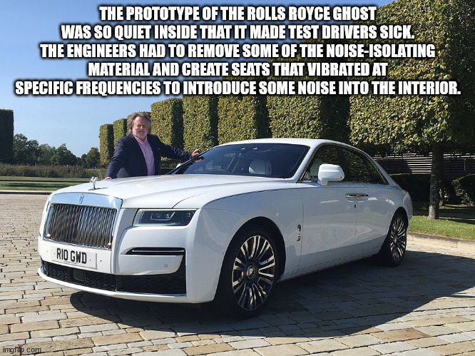 personal luxury car - The Prototype Of The Rolls Royce Ghost Was So Quiet Inside That It Made Test Drivers Sick. The Engineers Had To Remove Some Of The NoiseIsolating Material And Create Seats That Vibrated At Specific Frequencies To Introduce Some Noise