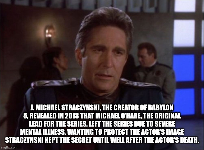 photo caption - J. Michael Straczynski, The Creator Of Babylon 5, Revealed In 2013 That Michael O'Hare, The Original Lead For The Series, Left The Series Due To Severe Mental Illness. Wanting To Protect The Actor'S Image Straczynski Kept The Secret Until 
